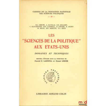 LES ?SCIENCES DE LA POLITIQUE? AUX ÉTATS-UNIS, Domaine et techniques, sous la direction de Harold D. LASSWELL et Daniel LERNE...