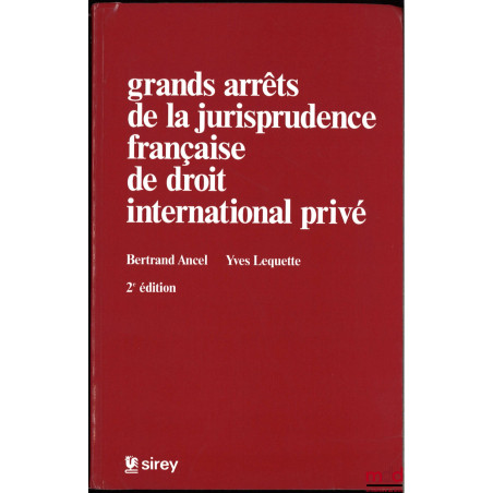 GRANDS ARRÊTS DE LA JURISPRUDENCE FRANÇAISE DE DROIT INTERNATIONAL PRIVÉ, Préface de Henri Batiffol, 2e éd.