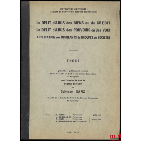 LE DÉLIT D?ABUS DES BIENS OU DU CRÉDIT. LE DÉLIT D?ABUS DES POUVOIRS OU DES VOIX. APPLICATION AUX DIRIGEANTS DE GROUPES DE SO...