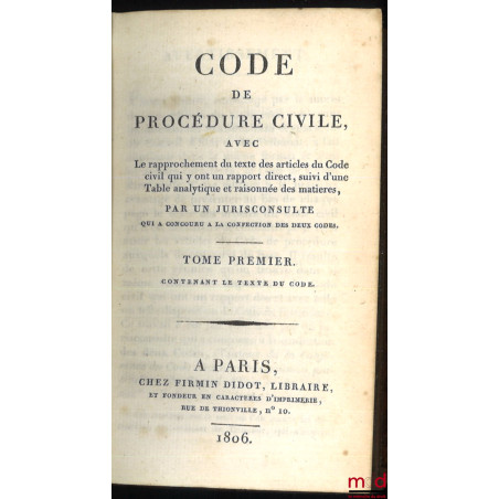 CODE DE PROCÉDURE CIVILE avec le rapprochement du texte des articles du Code civil qui y ont un rapport direct, suivi d?une T...