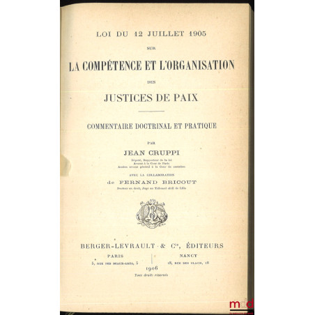 LA LOI DU 12 JUILLET 1905 SUR LA COMPÉTENCE ET L’ORGANISATION DES JUSTICES DE PAIX, Commentaire doctrinal et pratique