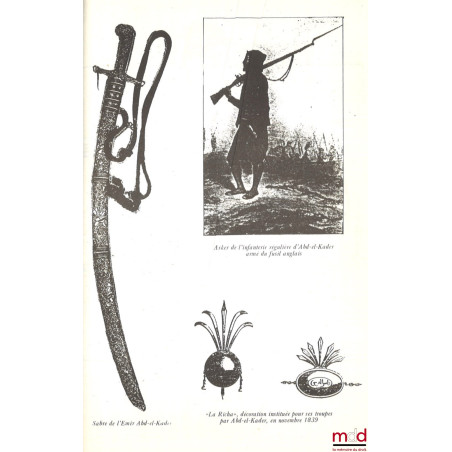 L?EMIR ABD-EL-KADER ET LA FORMATION DE LA NATION ALGÉRIENNE, De l?Émir Abd-El-Kader à la guerre de libération, Préface du Pro...