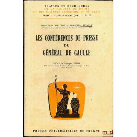 LES CONFÉRENCES DE PRESSE DU GÉNÉRAL DE GAULLE, Préface Georges Vedel, coll. Travaux et recherches de la faculté de droit et ...