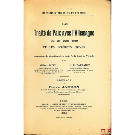 LE TRAITÉ DE PAIX AVEC L?ALLEMAGNE DU 28 JUIN 1919 ET LES INTÉRÊTS PRIVÉS, commentaire des dispositions de la partie X du Tra...