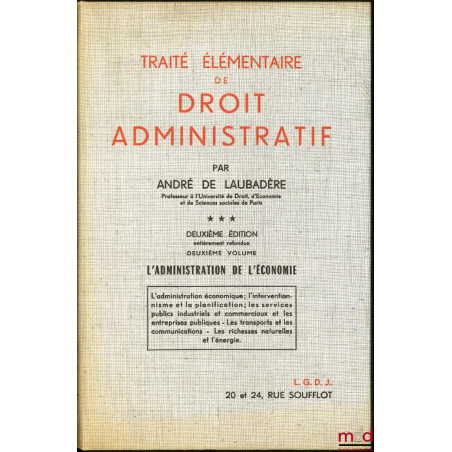 TRAITÉ ÉLÉMENTAIRE DE DROIT ADMINISTRATIF, t. III-2 : L?ADMINISTRATION DE L?ÉCONOMIE, L?administration économique - L?interve...