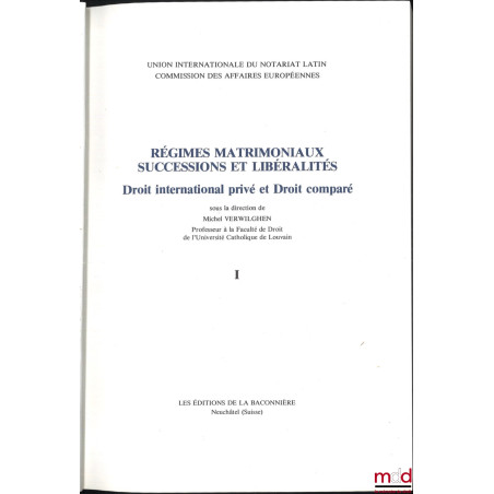 RÉGIMES MATRIMONIAUX SUCCESSIONS ET LIBÉRALITÉS, Droit international privé et Droit comparé, par l?Union Internationale du No...