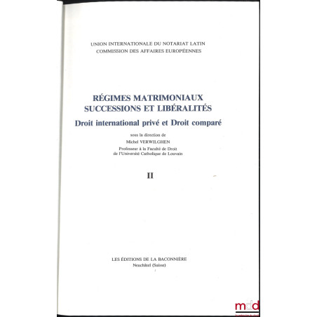 RÉGIMES MATRIMONIAUX SUCCESSIONS ET LIBÉRALITÉS, Droit international privé et Droit comparé, par l?Union Internationale du No...