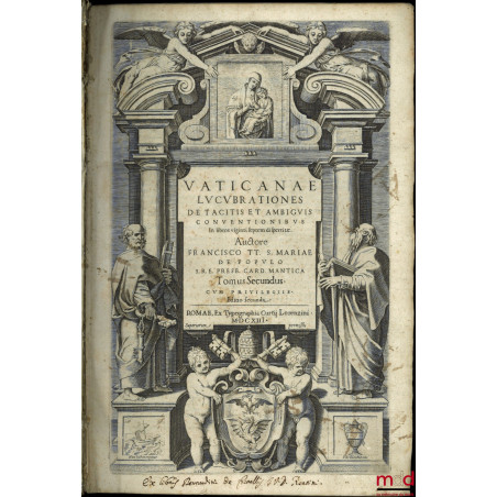 VATICANAE LUCUBRATIONES DE TACITIS ET AMBIGUIS CONVENTIONIBUS, In libros viginti septem dispertitæ. Auctore FRANCISCO TT. S. ...