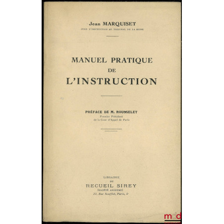 MANUEL PRATIQUE DE L’INSTRUCTION, Préface de M. ROUSSELET