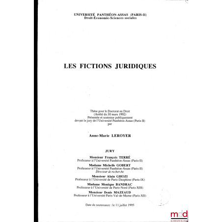 LES FICTIONS JURIDIQUES, Thèse, sous la direction de Michelle Gobert, soutenue le 11 juillet 1995