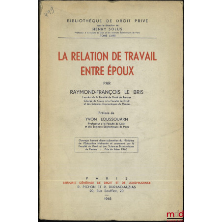LA RELATION DE TRAVAIL ENTRE ÉPOUX, Préface de Yvon Loussouarn, Bibl. de droit privé, t. LXVIII