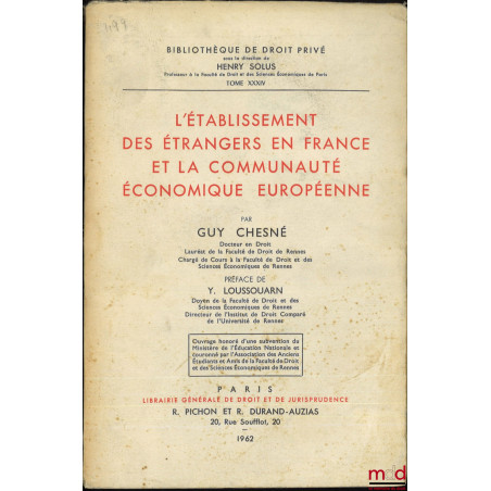L?ÉTABLISSEMENT DES ÉTRANGERS EN FRANCE ET LA COMMUNAUTÉ ÉCONOMIQUE EUROPÉENNE, Préface Yvon Loussouarn, Bibl. de droit privé...