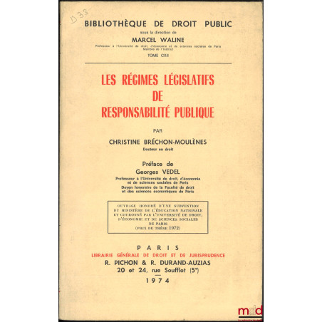 LES RÉGIMES LÉGISLATIFS DE RESPONSABILITÉ PUBLIQUE, Préface de Georges Vedel, Bibl. de droit public, t. CXII