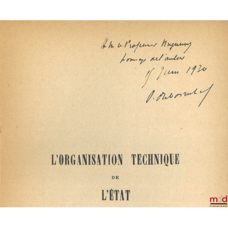L?ORGANISATION TECHNIQUE DE L?ÉTAT, Préface de Germain-Martin, coll. Études pragmatiques de droit public interne et internati...