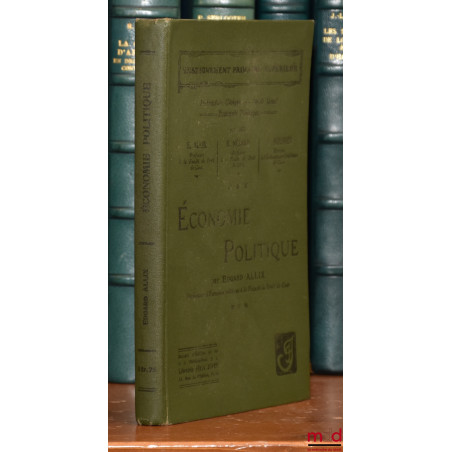 ÉCONOMIE POLITIQUE, coll. Enseignement primaire supérieur, Instruction Civique. ? Droit usuel, Économie Politique par MM. É. ...