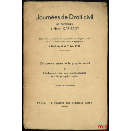 JOURNÉES DE DROIT CIVIL, en hommage à Henri Capitant, Lille, 8 et 9 juin 1939