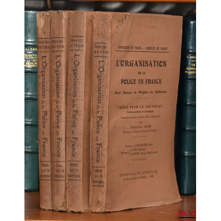 L’ORGANISATION DE LA POLICE EN FRANCE. État Actuel et Projet de Réforme