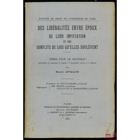 DES LIBÉRALITÉS ENTRE ÉPOUX. DE LEUR IMPUTATION ET DES CONFLITS DE LOIS QU?ELLES SOULÈVENT, Thèse pour le Doctorat (Président...
