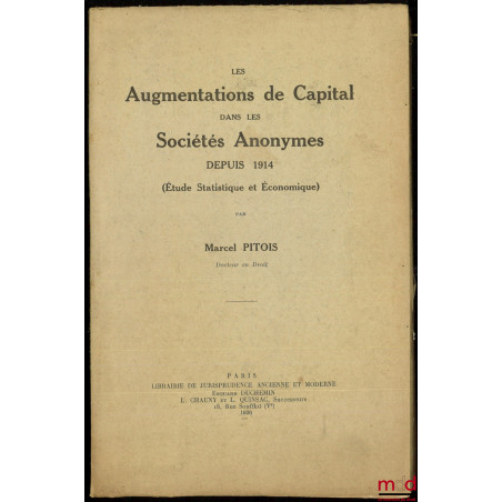 LES AUGMENTATIONS DE CAPITAL DANS LES SOCIÉTÉS ANONYMES DEPUIS 1914 (Étude Statistique et Économique)