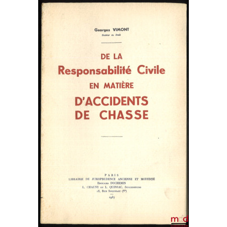 DE LA RESPONSABILITÉ CIVILE EN MATIÈRE D’ACCIDENTS DE CHASSE