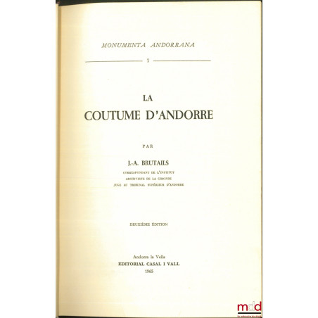 LA COUTUME D’ANDORRE, 2e éd., Monumenta Andorrana, t. 1