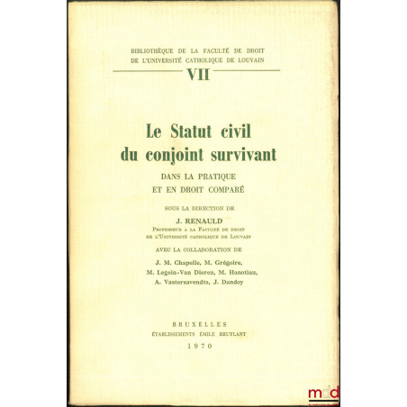 LE STATUT CIVIL DU CONJOINT SURVIVANT dans la pratique en en droit comparé, sous la dir. de J. Renauld, Bibl. de la Faculté d...