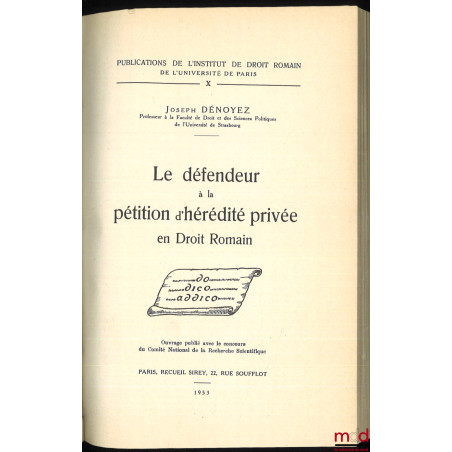 LE DÉFENDEUR À LA PÉTITION D’HÉRÉDITÉ PRIVÉ EN DROIT ROMAIN, Publications de l’Institut de Droit romain de l’Université de Pa...