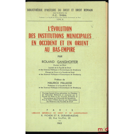 L?ÉVOLUTION DES INSTITUTIONS MUNICIPALES EN OCCIDENT ET EN ORIENT AU BAS-EMPIRE, Préface de M. Pallassé, Bibl. d?histoire du ...