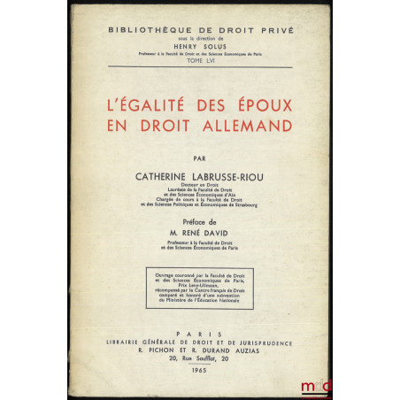 L’ÉGALITÉ DES ÉPOUX EN DROIT ALLEMAND, Préface de René David, Bibl. de droit privé, t. LVI