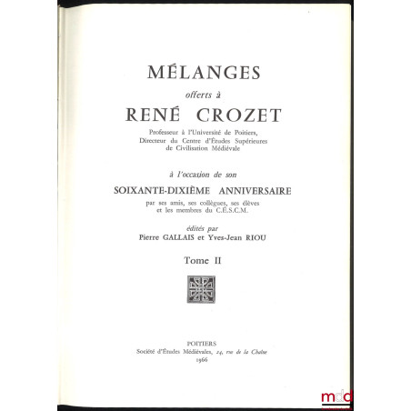 MÉLANGES OFFERTS À RENÉ CROZET à l’occasion de son soixante-dixième anniversaire, édités par Pierre Gallais et Yves-Jean Riou