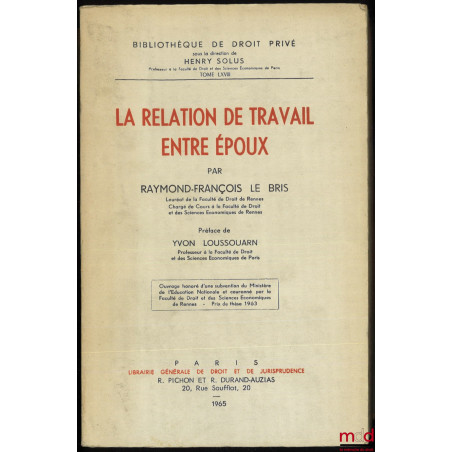 LA RELATION DE TRAVAIL ENTRE ÉPOUX, Préface de Yvon Loussouarn, Bibl. de droit privé, t. LXVIII