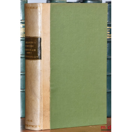 MÉLANGES D’HISTOIRE DU MOYEN ÂGE OFFERTS À M. FERDINAND LOT PAR SES AMIS ET SES ÉLÈVES