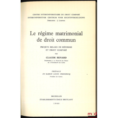 LE RÉGIME MATRIMONIAL DE DROIT COMMUN, Projets belges de réforme et droit comparé, Préface du Baron Louis Frédéricq