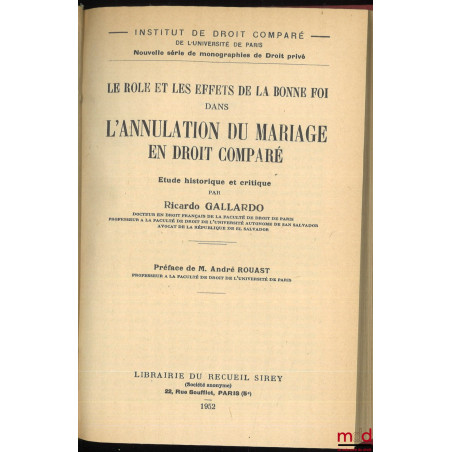 LE RÔLE ET LES EFFETS DE LA BONNE FOI DANS L’ANNULATION DU MARIAGE EN DROIT COMPARÉ. Étude historique et critique, Préface de...