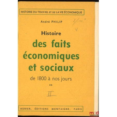 HISTOIRE DES FAITS ÉCONOMIQUES ET SOCIAUX DE 1800 À NOS JOURS, nouvelle éd. revue et mise à jour par Loïc Philip, coll. Histo...