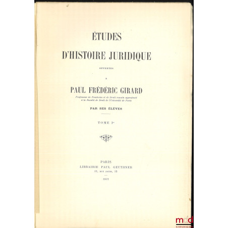 ÉTUDES D’HISTOIRE JURIDIQUE OFFERTES À PAUL FRÉDÉRIC GIRARD PAR SES ÉLÈVES