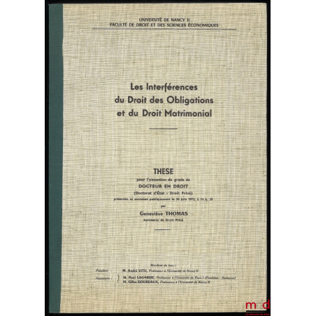 LES INTERFÉRENCES DU DROIT DES OBLIGATIONS ET DU DROIT MATRIMONIAL, Thèse pour l?obtention du grade de Docteur en Droit prése...