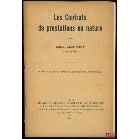 LES CONTRATS DE PRESTATIONS EN NATURE. Extrait de la Revue critique de Législation et de Jurisprudence
