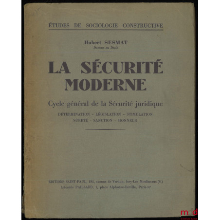 LA SÉCURITÉ MODERNE. Cycle général de la Sécurité juridique. Détermination - Législation - Stimulation - Sûreté - Sanction - ...