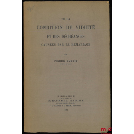 DE LA CONDITION DE VIDUITÉ ET DES DÉCHÉANCES CAUSÉES PAR LE REMARIAGE