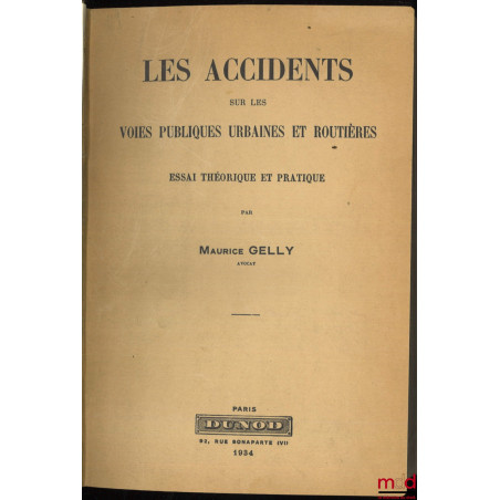 LES ACCIDENTS SUR LES VOIES PUBLIQUES URBAINES ET ROUTIÈRES, Essai théorique et pratique