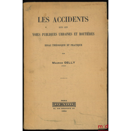 LES ACCIDENTS SUR LES VOIES PUBLIQUES URBAINES ET ROUTIÈRES, Essai théorique et pratique