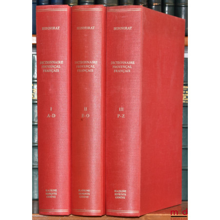 DICTIONNAIRE PROVENÇAL-FRANÇAIS OU DICTIONNAIRE DE LA LANGUE D’OC ANCIENNE ET MODERNE SUIVI D’UN VOCABULAIRE FRANÇAIS-PROVENÇAL