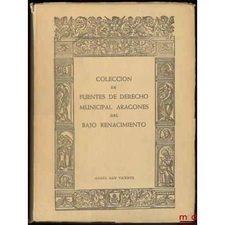 COLECCION DE FUENTES DE DERECHO MUNICIPAL ARAGONES DEL BAJO RENACIMIENTO
