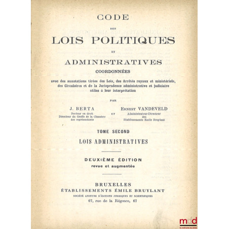 CODE DES LOIS POLITIQUES ET ADMINISTRATIVES coordonnées avec des annotations tirées des Lois, des Arrêtés royaux et ministéri...