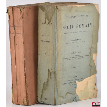 EXPLICATION ÉLÉMENTAIRE DU DROIT ROMAIN POUR LA PRÉPARATION AUX EXAMENS DE LICENCE ET DE DOCTORAT