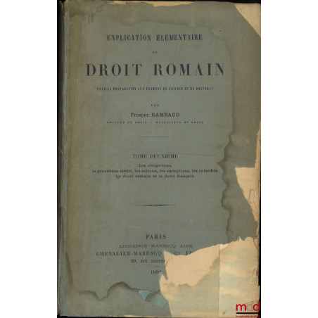 EXPLICATION ÉLÉMENTAIRE DU DROIT ROMAIN POUR LA PRÉPARATION AUX EXAMENS DE LICENCE ET DE DOCTORAT