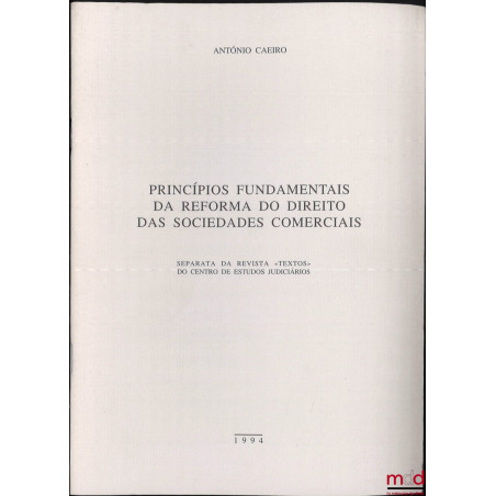 PRINCÍPIOS FUNDAMENTAIS DA REFORMA DO DIREITO DAS SOCIEDADES COMERCIAIS, Separata da revista « textos » do centro de estudos ...