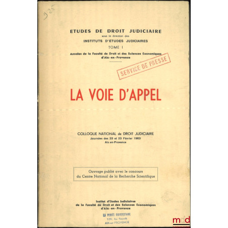 LA VOIE D?APPEL, Colloque national de Droit judiciaire, Journées des 22 et 23 février 1963 à Aix-en-Provence, Avant-propos de...