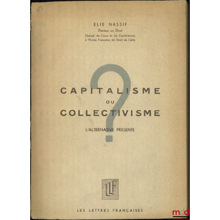 CAPITALISME OU COLLECTIVISME, L’alternative présente.